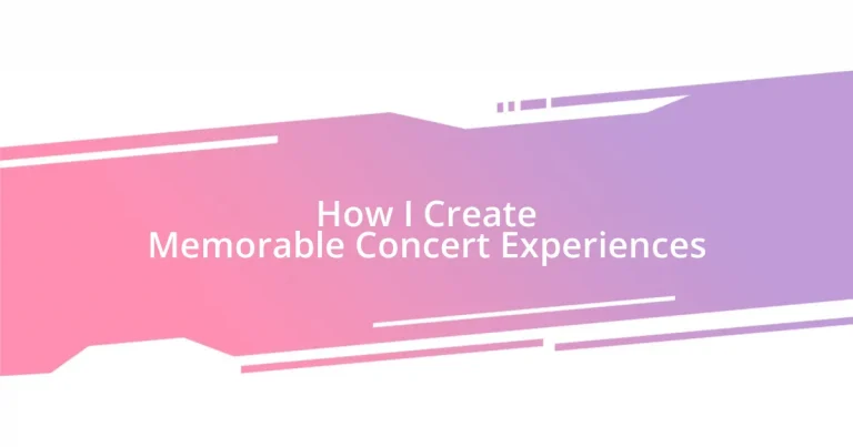 How I Create Memorable Concert Experiences