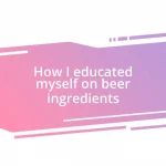 How I educated myself on beer ingredients