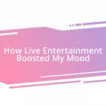 How Live Entertainment Boosted My Mood