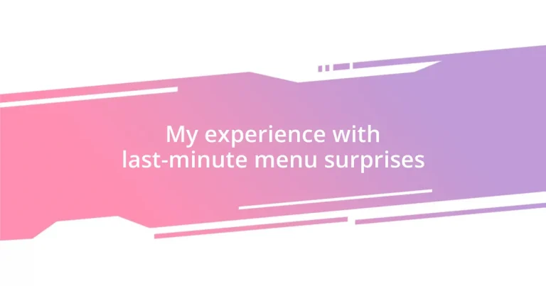 My experience with last-minute menu surprises