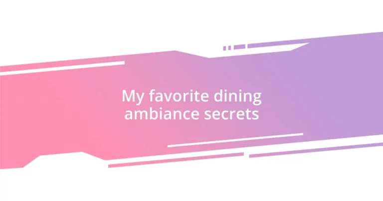 My favorite dining ambiance secrets