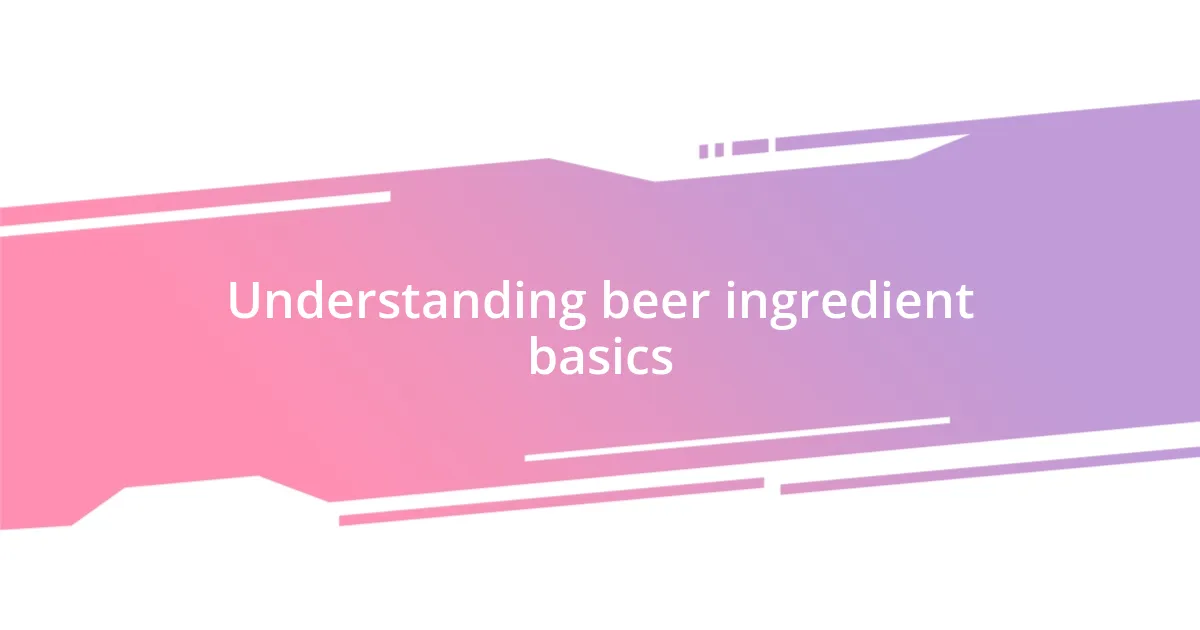 Understanding beer ingredient basics