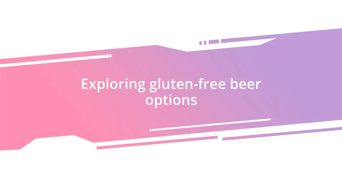 Exploring gluten-free beer options