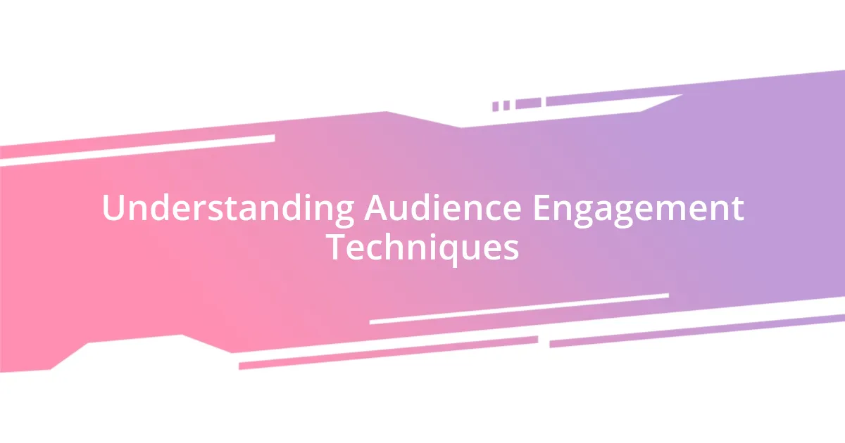 Understanding Audience Engagement Techniques